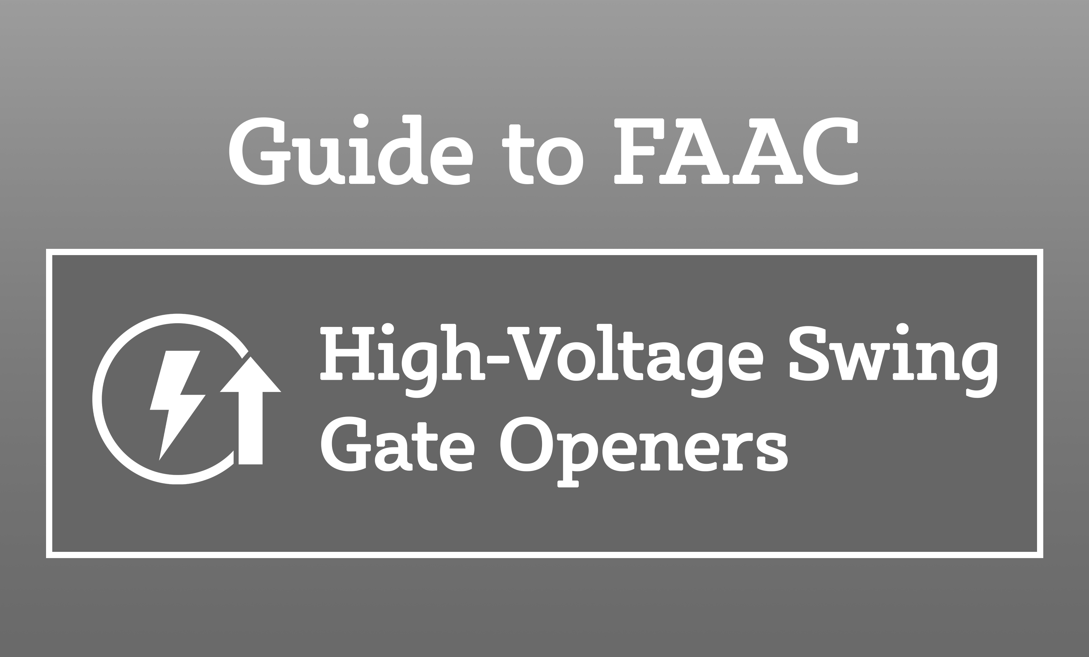 Guide to FAAC High Voltage Swing Gate Openers