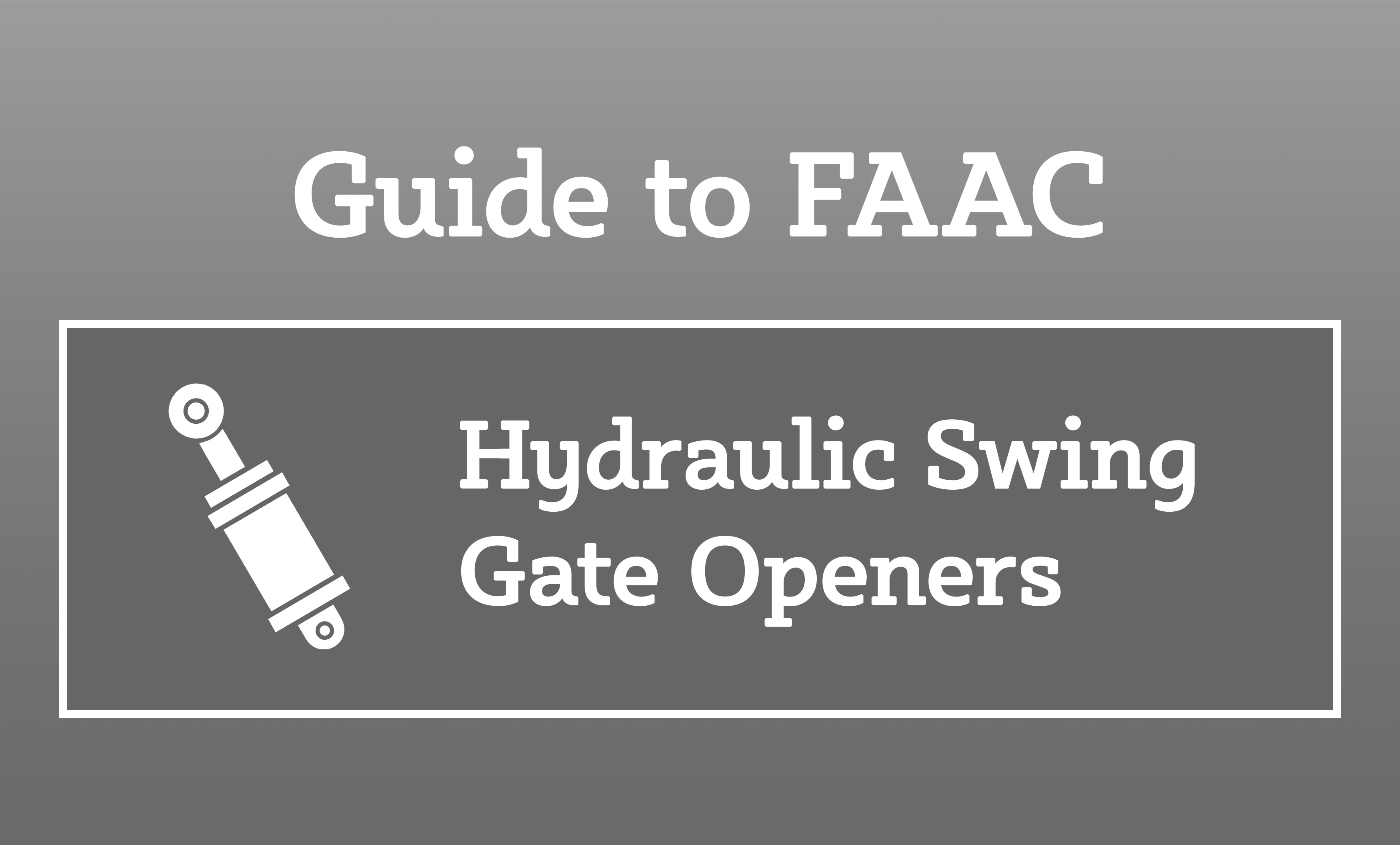 Guide to FAAC Hydraulic Swing Gate Openers