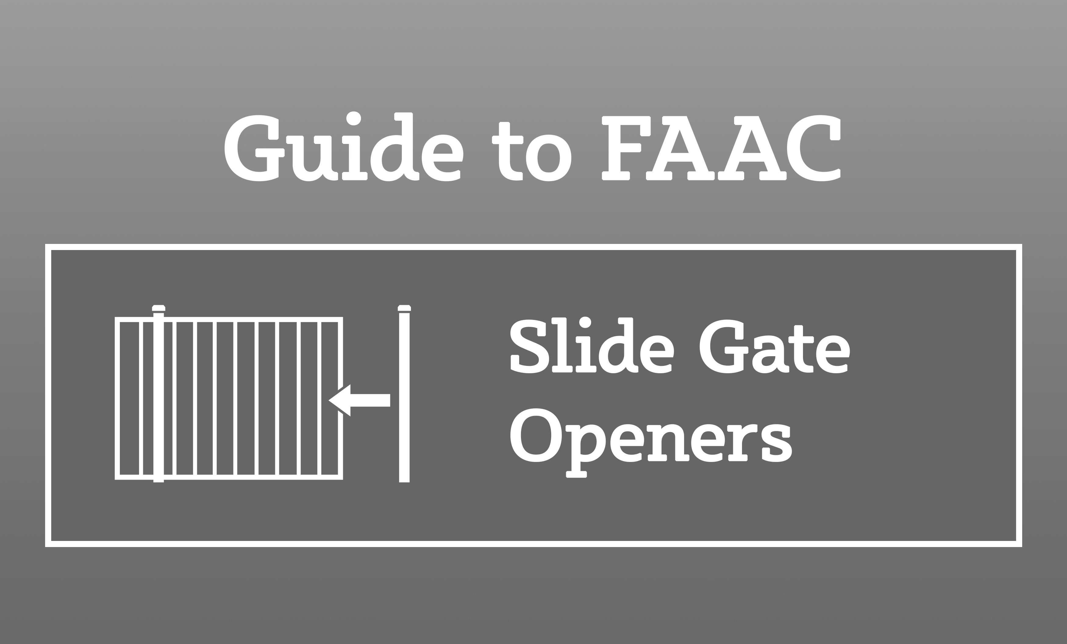 Guide to FAAC Slide Gate Openers
